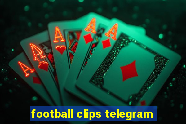 football clips telegram